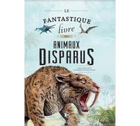 Le fantastique livre des animaux disparus