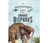 Le fantastique livre des animaux disparus