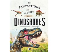 Le fantastique livre des dinosaures - Collectif - P'tit Loup - cartonné - Document jeunesse