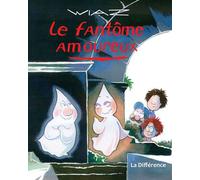Le fantôme amoureux - Wiaz - La Difference - broché - Album jeunesse dès 3 ans