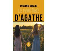 Le fantôme d'Agathe - Evguenia Lesade - Le Lys Bleu - broché - Roman