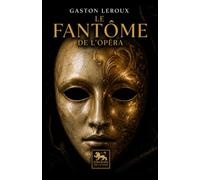 Le Fantôme de l’Opéra: Roman gothique au cœur de l’Opéra de Paris