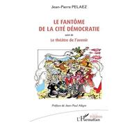 Le Fantôme De La Cité Démocratie - Suivi De Le Théâtre De L'avenir