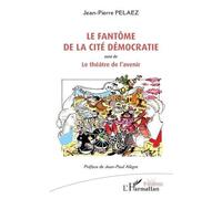 Le Fantôme De La Cité Démocratie - Suivi De Le Théâtre De L'avenir