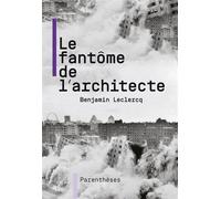 Le fantôme de l'architecte - Benjamin Leclercq - Parentheses Eds - broché - Essai