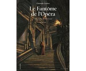 Le Fantôme de l'Opéra Christophe Gaultier (Auteur), Gaston Leroux (Auteur)