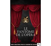 Le fantôme de l'opéra: Edition gros caractère - Intégrale - Corps 16 - Gaston Leroux