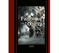 Le Fantôme De L'opéra - Légende Et Mystères Au Palais Garnier