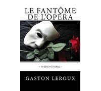 Le Fantôme de l'Opéra: Texte intégral