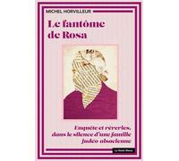 Le fantôme de rosa Enquête et rêveries, dans le silence d'une famille judéo-alsacienne - Michel Horvilleur - La Nuee Bleue - broché - Roman