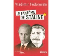 Le fantôme de Staline - Vladimir Fedorovski - Rocher Eds Du - broché - Récit