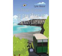 Le fantôme de Tiberius Clayhorn Les énigmes du Devon tome 1 - Lydie Blaizot - Du 38 Eds - broché - Roman