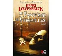 Henri Loevenbruck – Le fantôme de Versailles – Roman – xO – Broché