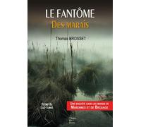 Le fantome des marais Une enquête dans les marais de marennes et brouage - Thomas Brosset - Terres De L'ouest - broché - Roman