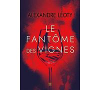 Le fantôme des vignes - Alexandre Léoty - T.d.o - broché - Roman