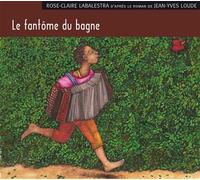 Le fantôme du bagne 1CD audio - Rose-Claire Labalestra - Oui Dire - Texte lu (CD) - Textes lus CD