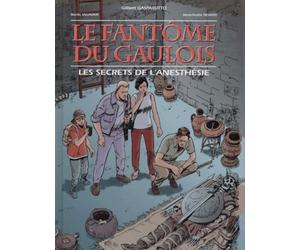 Le fantôme du gaulois, les secrets de l'anesthésie. Bande dessinée