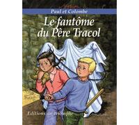 Le fantôme du Père Tracol - Marion Raynaud De Prigny - Triomphe Eds Du - broché - Roman junior dès 9 ans