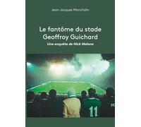 Le fantôme du stade Geoffroy Guichard: Une enquête de Nick Malone