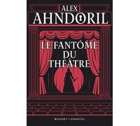 Le fantôme du théatre - Alex Ahndoril - Buchet-Chastel - broché - Roman