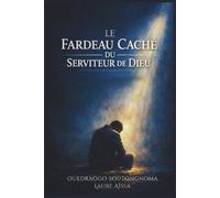 Le Fardeau Caché du Serviteur de Dieu