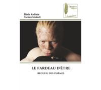 LE FARDEAU D'ÊTRE: RECUEIL DES POÈMES