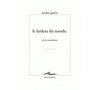 Le fardeau du monde: De la consolation