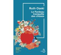 Le Fardeau tranquille des choses - Ruth L. Ozeki - Belfond - broché - Roman