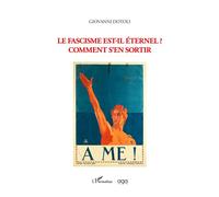 Le Fascisme est-il éternel? Comment s'en sortir - Giovanni Dotoli - L'harmattan - broché - Essai