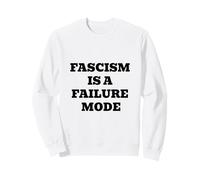 Le fascisme est Un Mode d'échec Sweatshirt