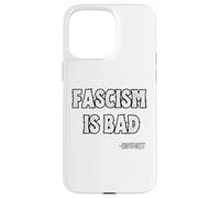 Le fascisme est Une Mauvaise Histoire Citation de leçon Coque pour iPhone 15 Pro Max