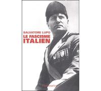 Salvatore Lupo – Le Fascisme italien – La politique dans un régime totalitaire