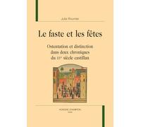 Le Faste et les Fêtes. Ostentation et distinction dans les deux chroniques du XVe siècle castillan.