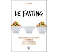 Le Fasting - La Méthode De Jeûne Intermittent Ultra Efficace Pour Perdre Du Poids Et Vivre Plus Longtemps