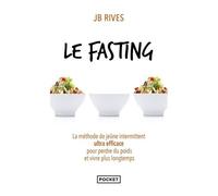 Le Fasting - La Méthode De Jeûne Intermittent Ultra Efficace Pour Perdre Du Poids Et Vivre Plus Longtemps