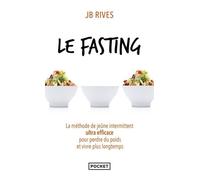 Le Fasting - La Méthode De Jeûne Intermittent Ultra Efficace Pour Perdre Du Poids Et Vivre Plus Longtemps
