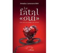 Le fatal « oui » Dire non aux pièges de l’amour - Amadou Lamarana Bah - L'harmattan - broché - Guide