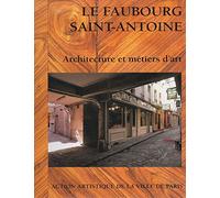 Le Faubourg Saint-Antoine: Architecture et métiers d'art