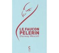 Le Faucon pèlerin Glenway Wescott (Auteur), Isabelle Chapman (Traduction)