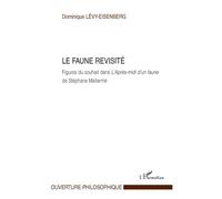 Le Faune revisité Figures du souhait dans L'Après-midi d'un faune - De Stéphane Mallarmé - Dominique Levy-Eisenberg - L'harmattan - broché - Essai