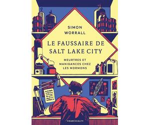 Le Faussaire de Salt Lake City Meurtres et manigances chez les mormons - Simon Worrall - Marchialy - broché - Roman