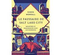 Le Faussaire de Salt Lake City: Meurtres et manigances chez les mormons