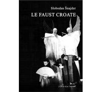 Le Faust croate - Slobodan Snajder - L'espace D'un Instant - broché - Théâtre