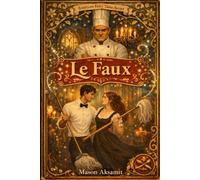 Le Faux: A Love Story for a Generation That Forgot How to Trust