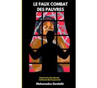 Le faux combat des pauvres: Comment les plus démunis s'enfoncent dans la pauvreté