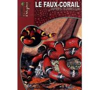 Le faux-corail - Lampropeltis triangulum - Collectif - Animalia - broché - Guide