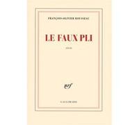 Le faux pli François-Olivier Rousseau (Auteur)