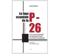 Le faux scandale de la p-26 Et les vrais préparatifs de résistance contre une armée d'occupation - Martin Matter - Slatkine - broché - Etude