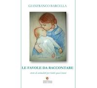 Le favole da raccontare. Storie di animaletti per bimbi quasi buoni. Nuova ediz.