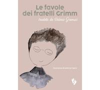 Le favole dei fratelli Grimm. Tradotte da Antonio Gramsci